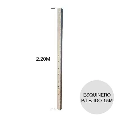 [PHE15] Poste Esquinero Recto para Tejido 1.50mts (10cm x 10cm x 2.20m)